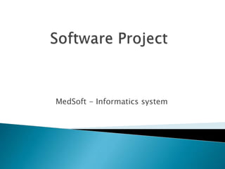MedSoft - Informatics system
 
