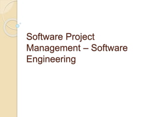 Software Project
Management – Software
Engineering
 