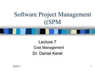 Software Project Management (SPM) ,[object Object],[object Object],[object Object],02/07/11 