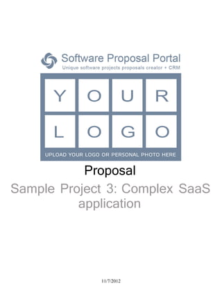 Proposal
Sample Project 3: Complex SaaS
          application




             11/7/2012
 