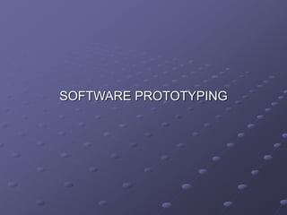 SOFTWARE PROTOTYPING
 