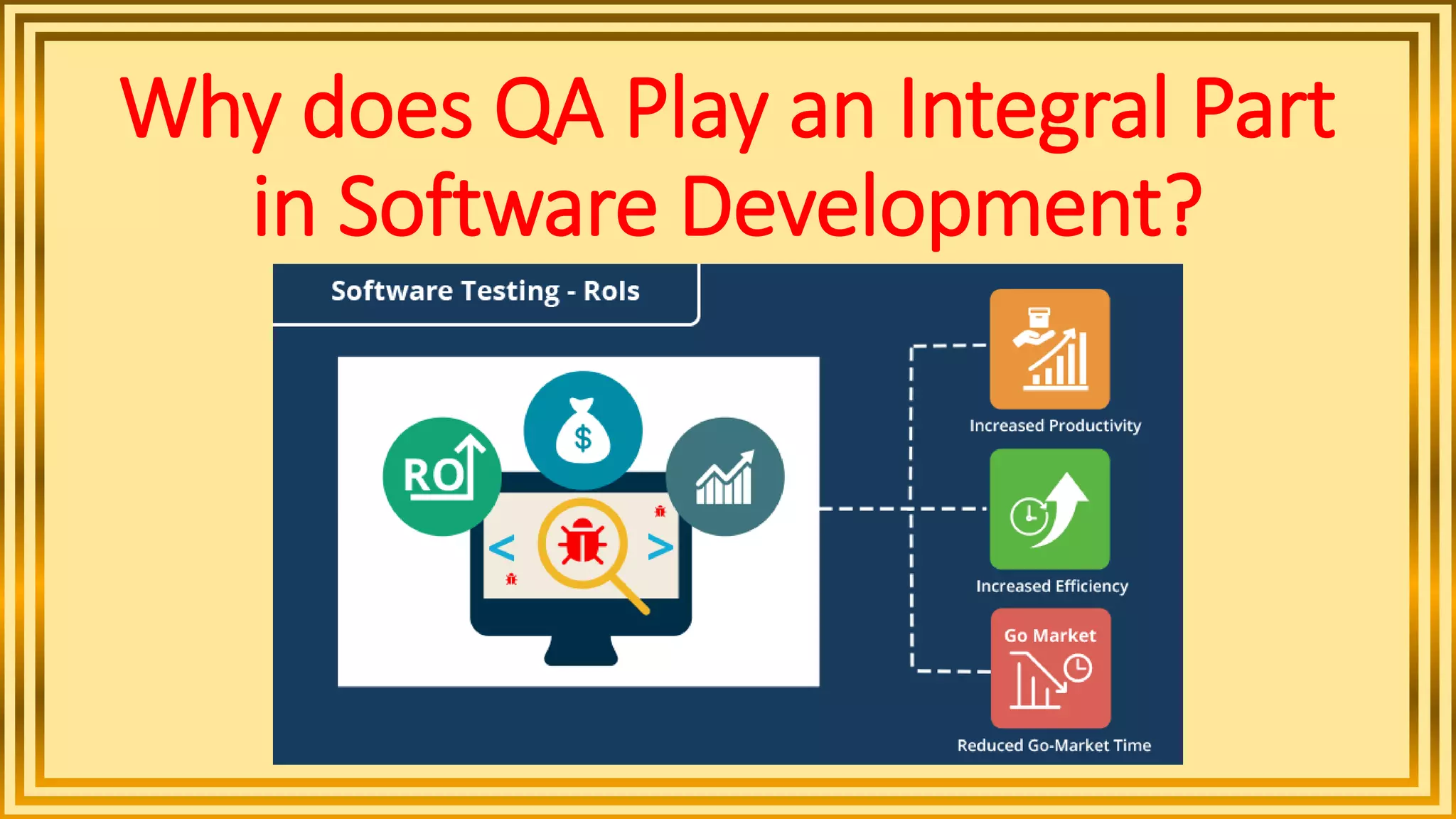 Why does QA Play an Integral Part
in Software Development?
 