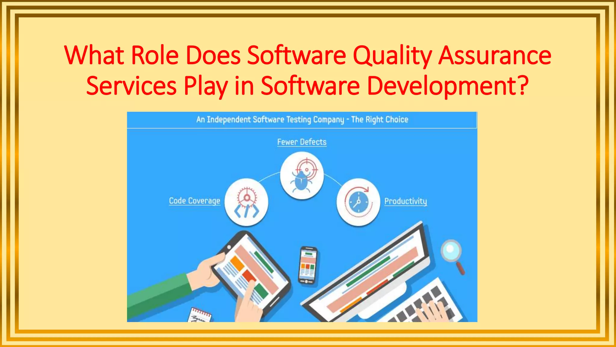 What Role Does Software Quality Assurance
Services Play in Software Development?
 