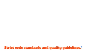 Strict code standards and quality guidelines.*