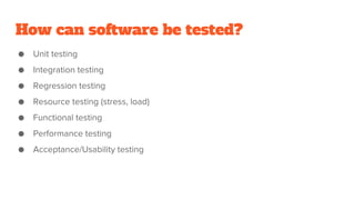 How can software be tested?
