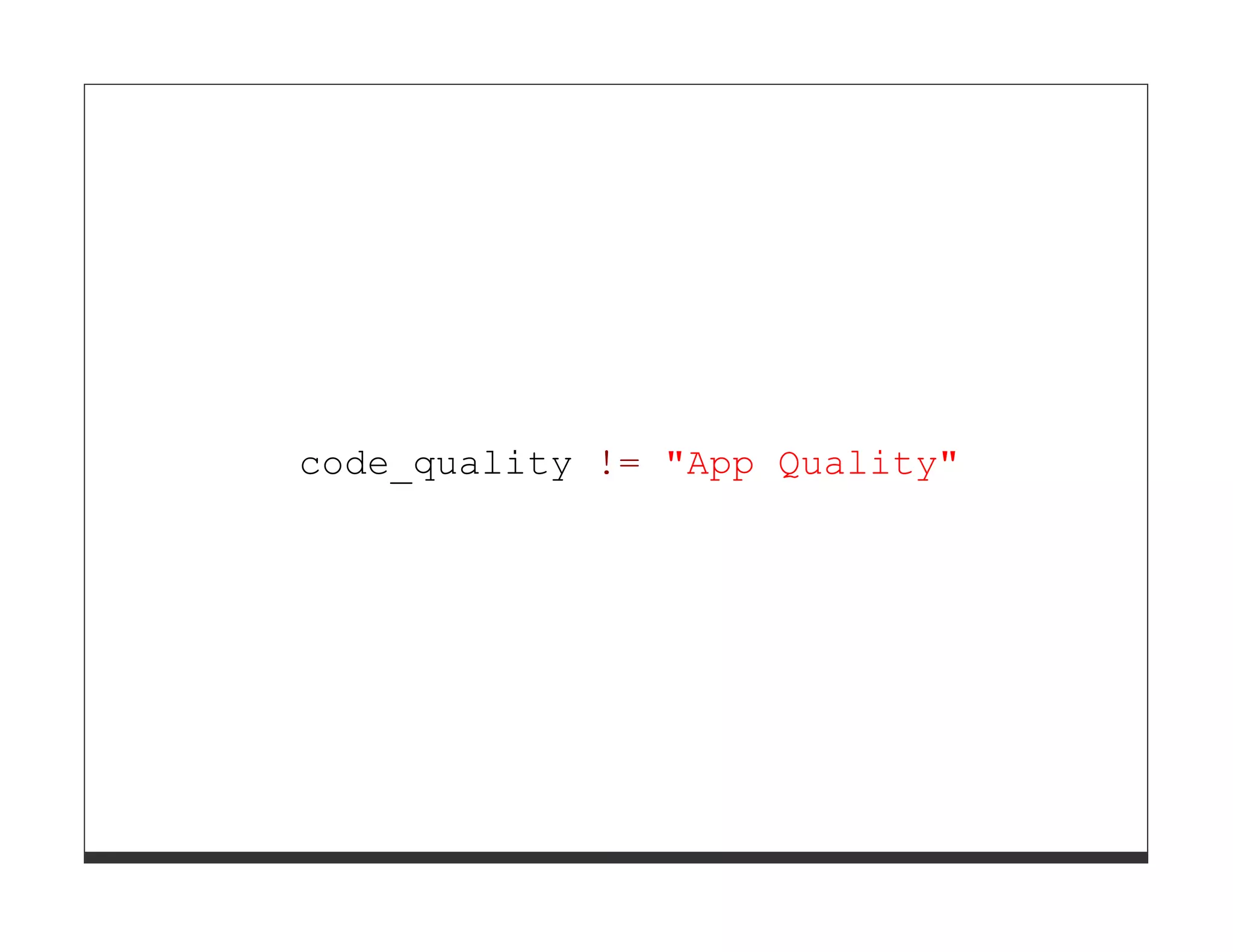 code_quality != "App Quality" 