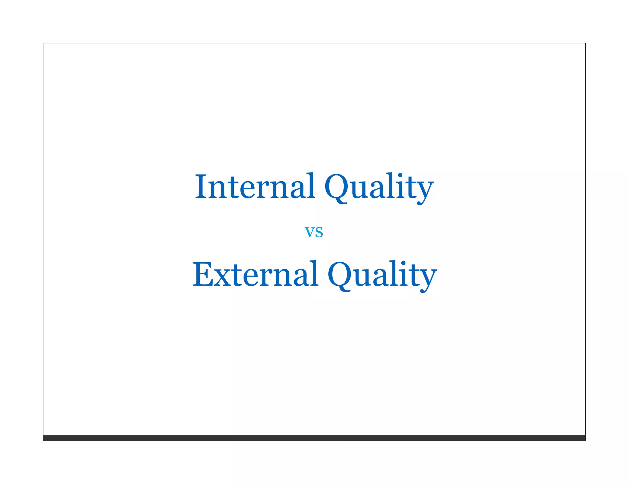Internal Quality vs External Quality 