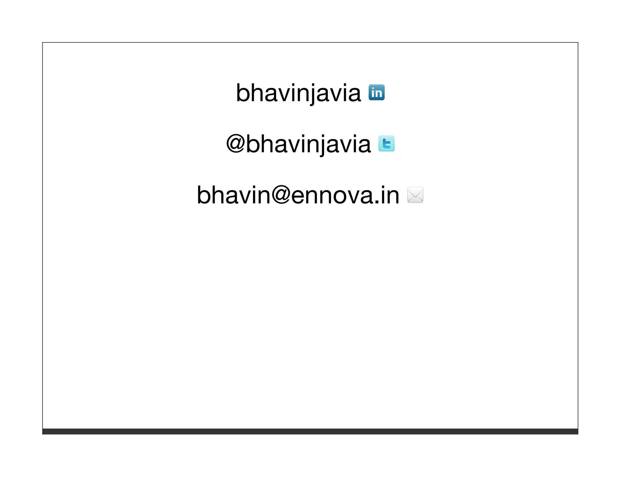 bhavinjavia @bhavinjavia bhavin@ennova.in 