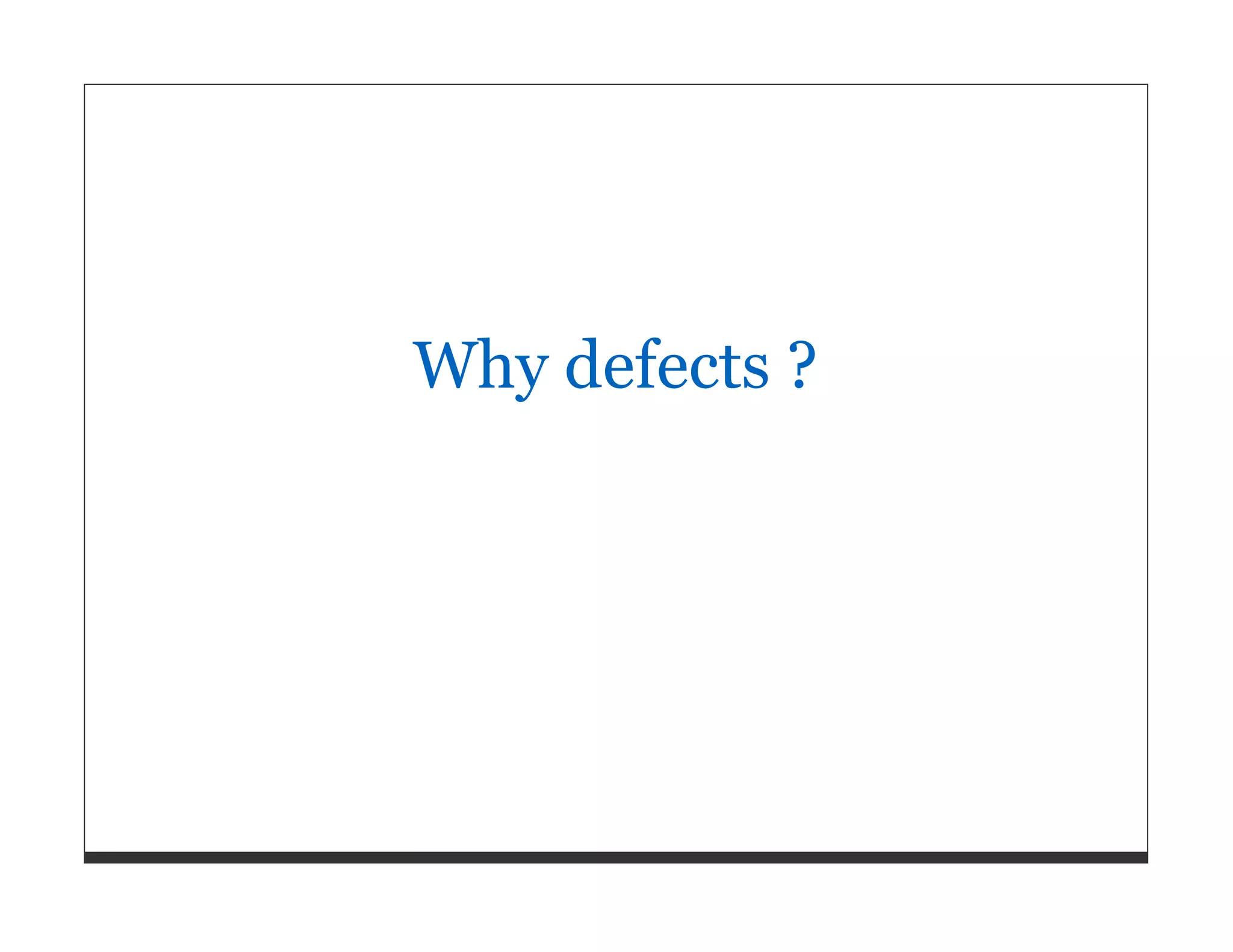 Why defects ? 