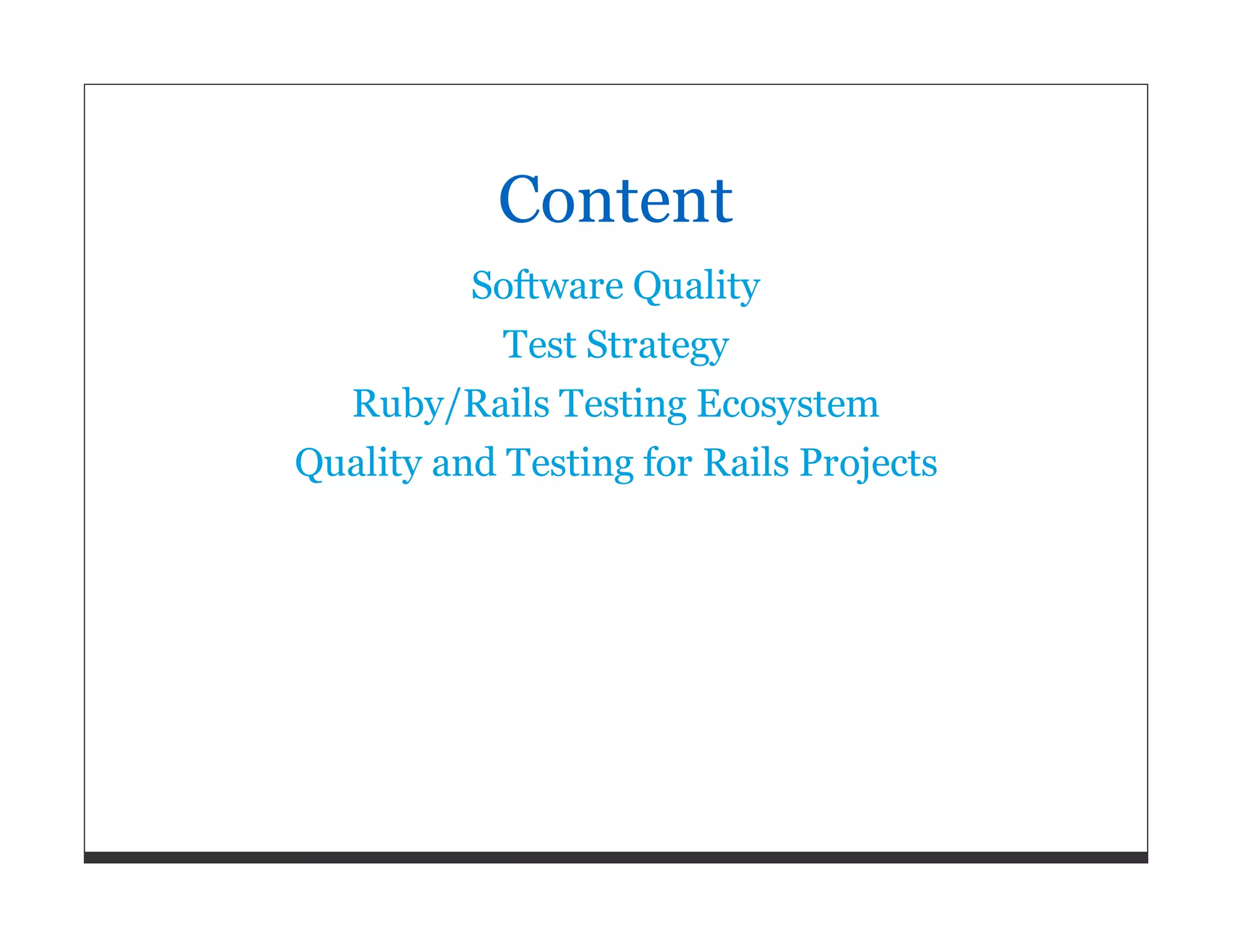 Content Software Quality Test Strategy Ruby/Rails Testing Ecosystem Quality and Testing for Rails Projects 