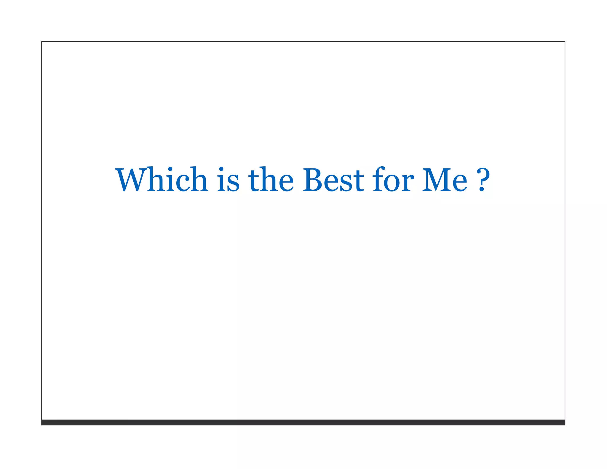 Which is the Best for Me ? 