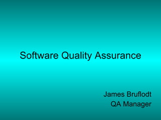 Software Quality Assurance ,[object Object],[object Object]