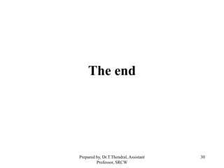 30
The end
Prepared by, Dr.T.Thendral, Assistant
Professor, SRCW
 