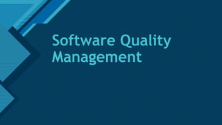 Click to edit Master title style
1
Software Quality
Management
 