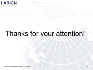 Software Quality Requirements & Evaluation 41
Thanks for your attention!
 