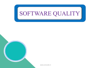 SOFTWARE QUALITY
www.corecode.in
 