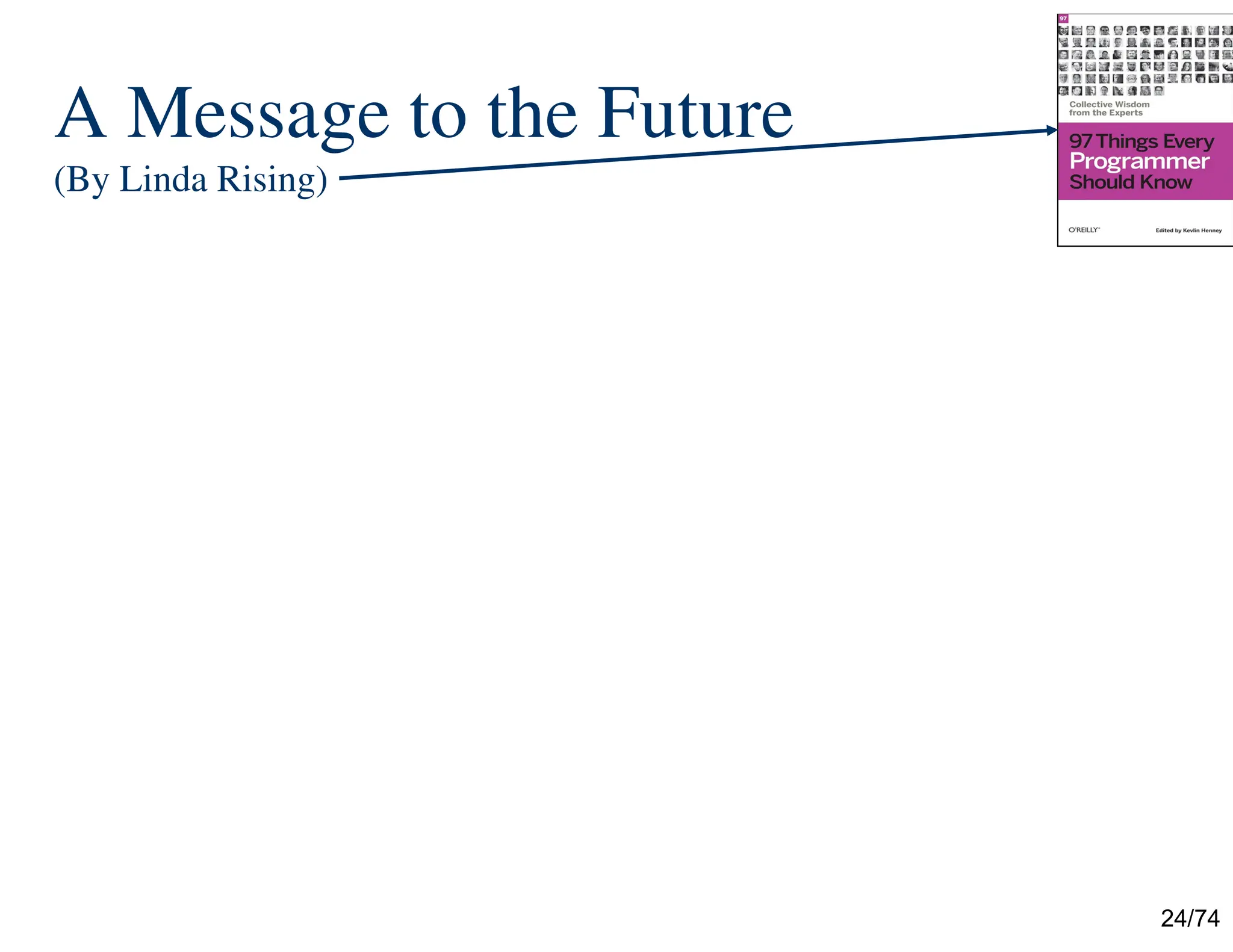 24/74
A Message to the Future
(By Linda Rising)
 