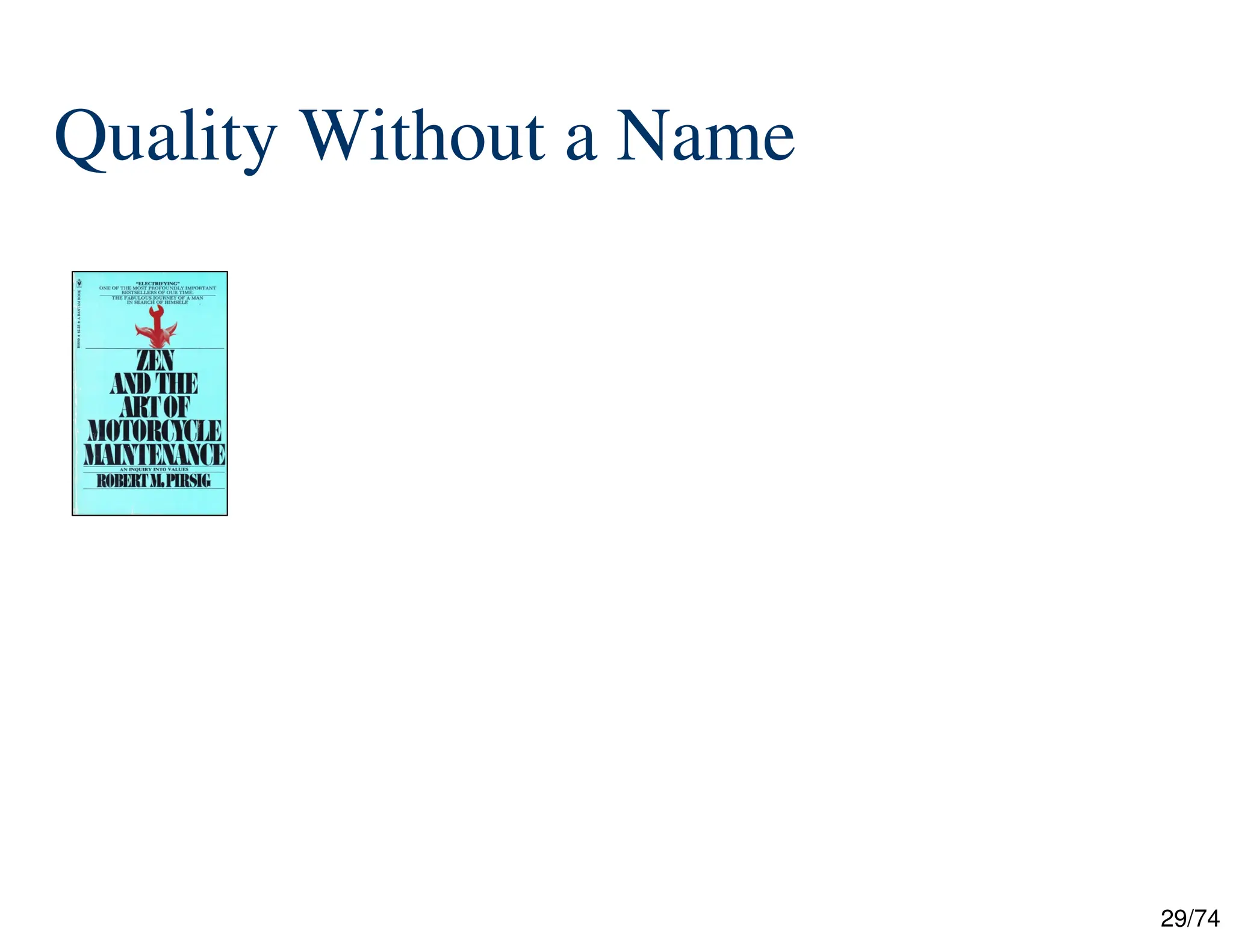 29/74
Quality Without a Name




 