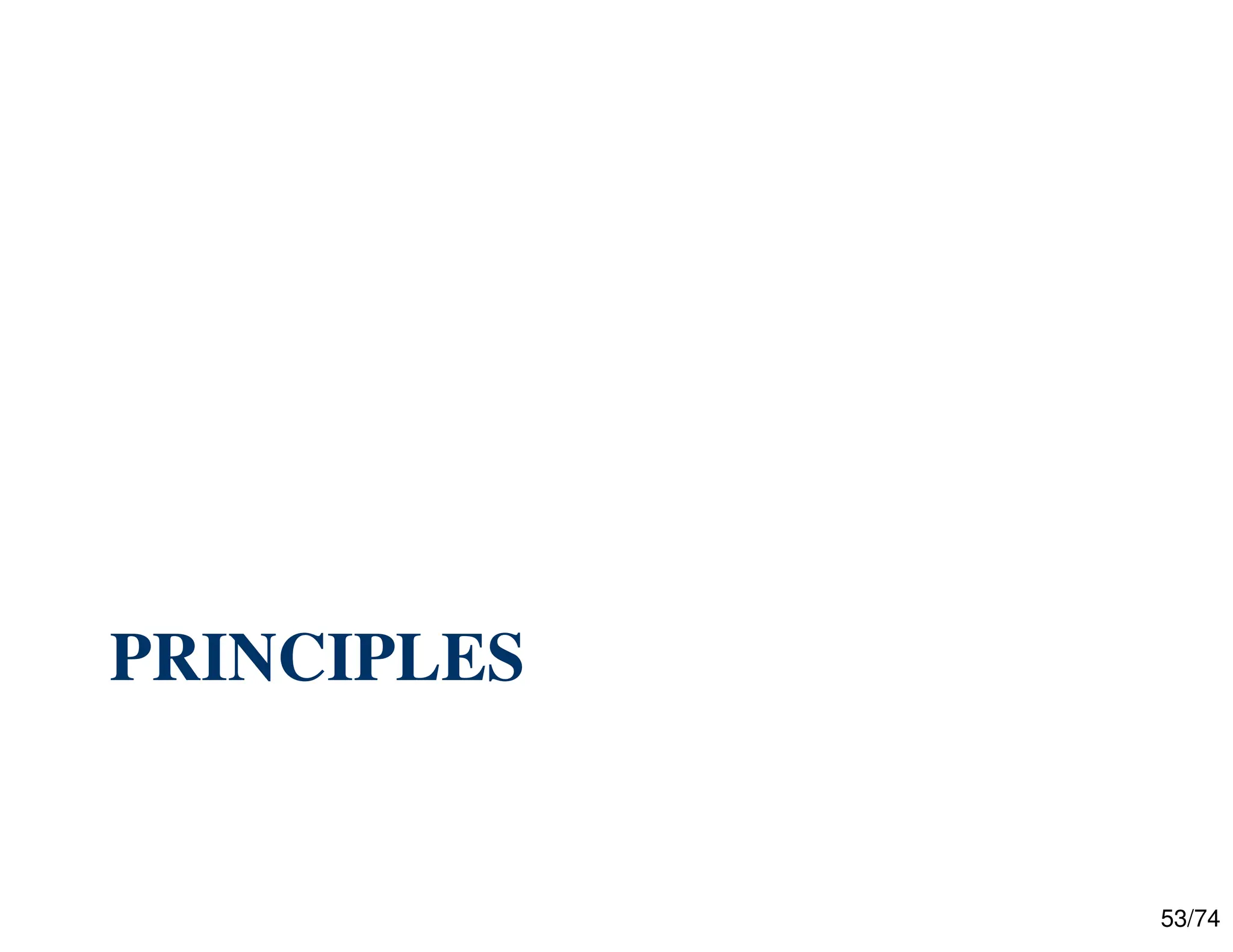 53/74
PRINCIPLES
 