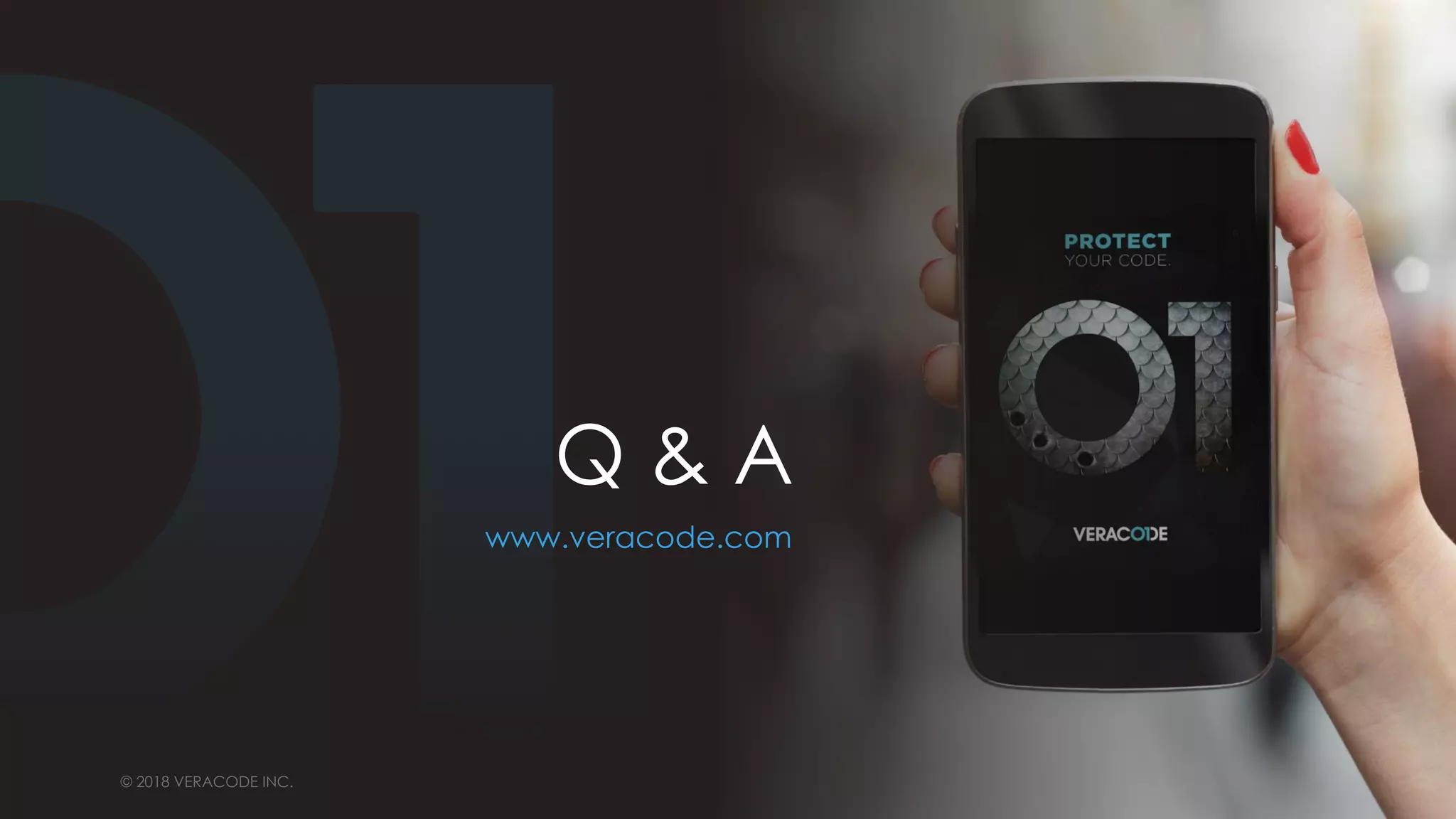© 2018 VERACODE INC.47 © 2018 VERACODE INC.
Q & A
www.veracode.com
 