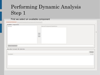 Performing Dynamic Analysis
Step 1
First we select an available component
 