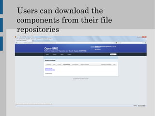 Users can download the
components from their file
repositories
 
