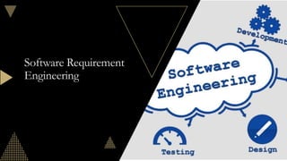 Software Requirement
Engineering
 