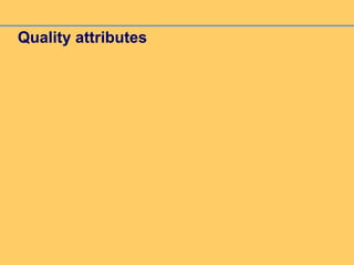 Quality attributes
 