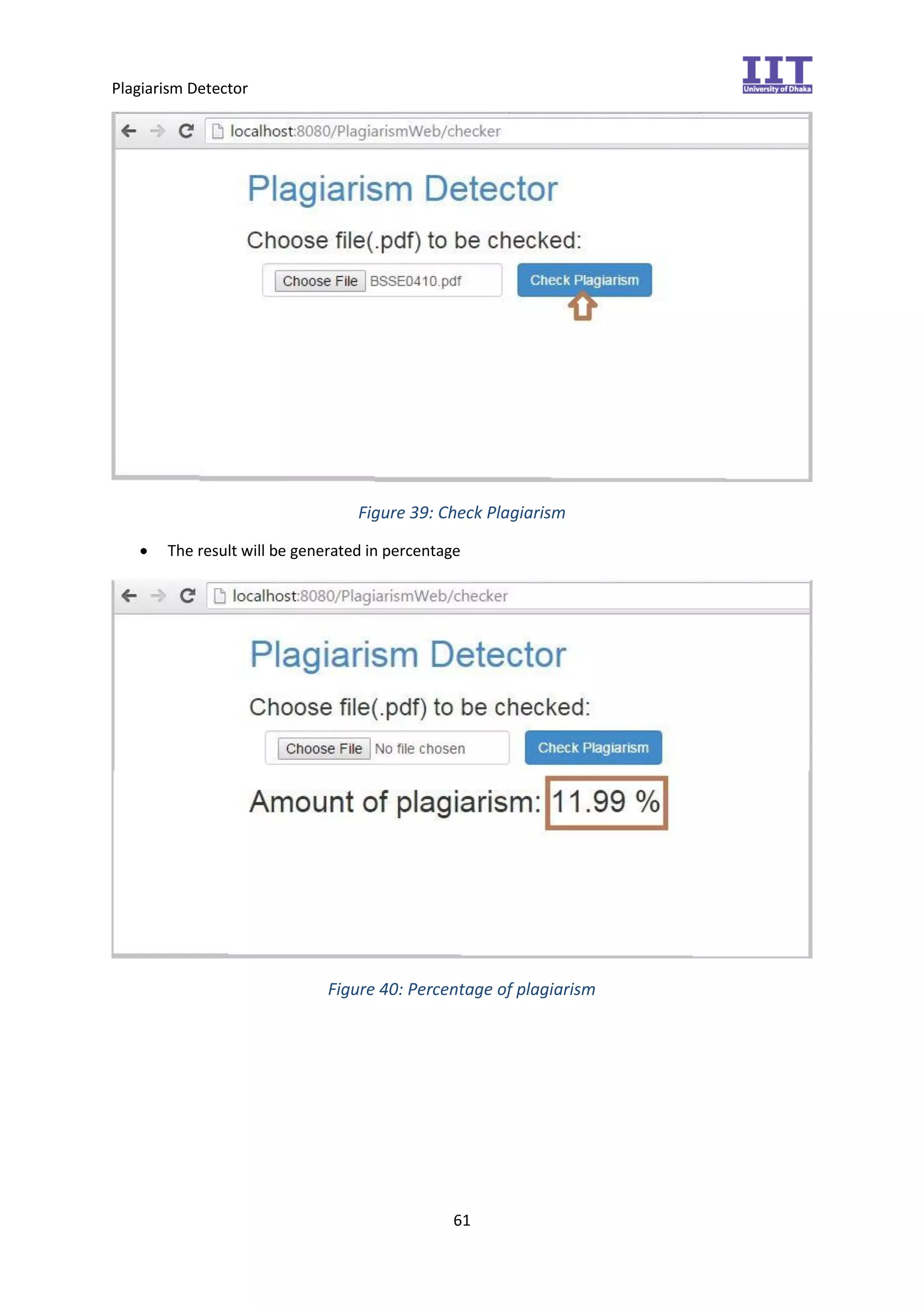 Plagiarism Detector
61
Figure 39: Check Plagiarism
 The result will be generated in percentage
Figure 40: Percentage of plagiarism
 