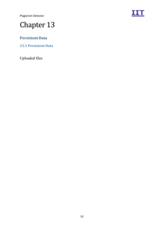 Plagiarism Detector
51
Chapter 13
Persistent Data
13.1 Persistent Data
Uploaded files
 