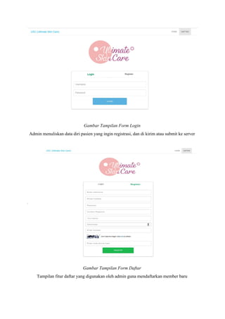 Gambar Tampilan Form Login
Admin menuliskan data diri pasien yang ingin registrasi, dan di kirim atau submit ke server
Gambar Tampilan Form Daftar
Tampilan fitur daftar yang digunakan oleh admin guna mendaftarkan member baru
 