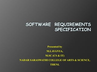 Presented by
M.LAVANYA,
M.SC (CS & IT)
NADAR SARASWATHI COLLEGE OF ARTS & SCIENCE,
THENI.
 