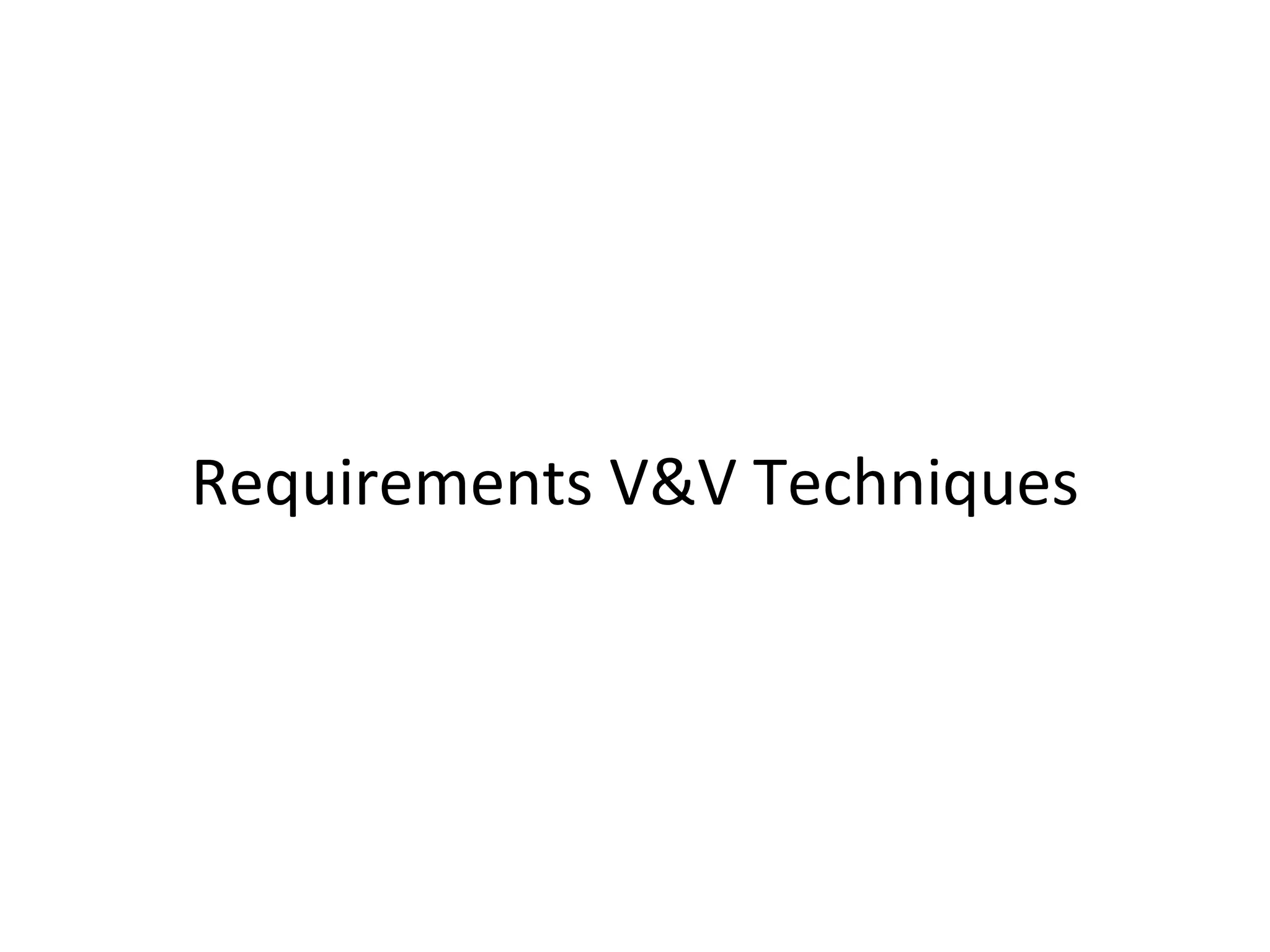 Requirements V&V Techniques
 