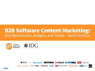 B2B Software Content Marketing:
2013 Benchmarks, Budgets, and Trends – North America
 