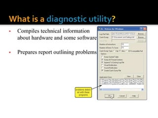  Compiles technical information
about hardware and some software
 Prepares report outlining problems
 