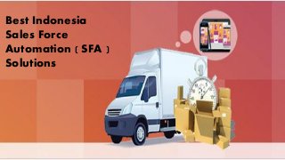 Best Indonesia
Sales Force
Automation ( SFA )
Solutions
 