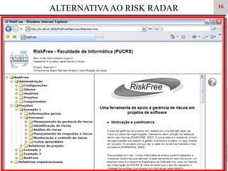ALTERNATIVA AO RISK RADAR

16

 
