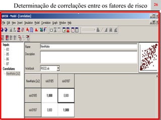 Determinação de correlações entre os fatores de risco

26

 