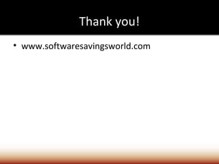 Thank you!
• www.softwaresavingsworld.com
 