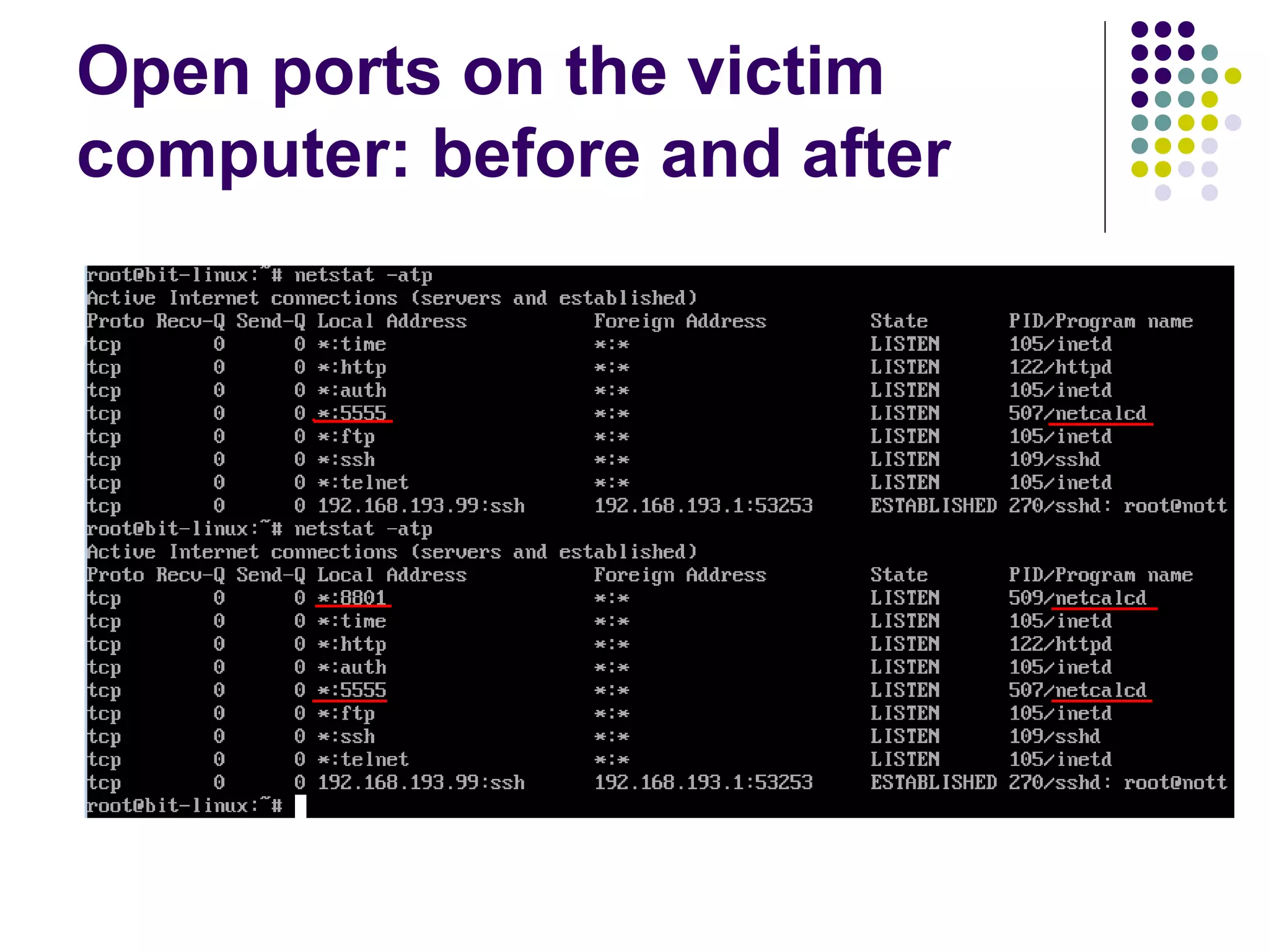 Open ports on the victim
computer: before and after
 