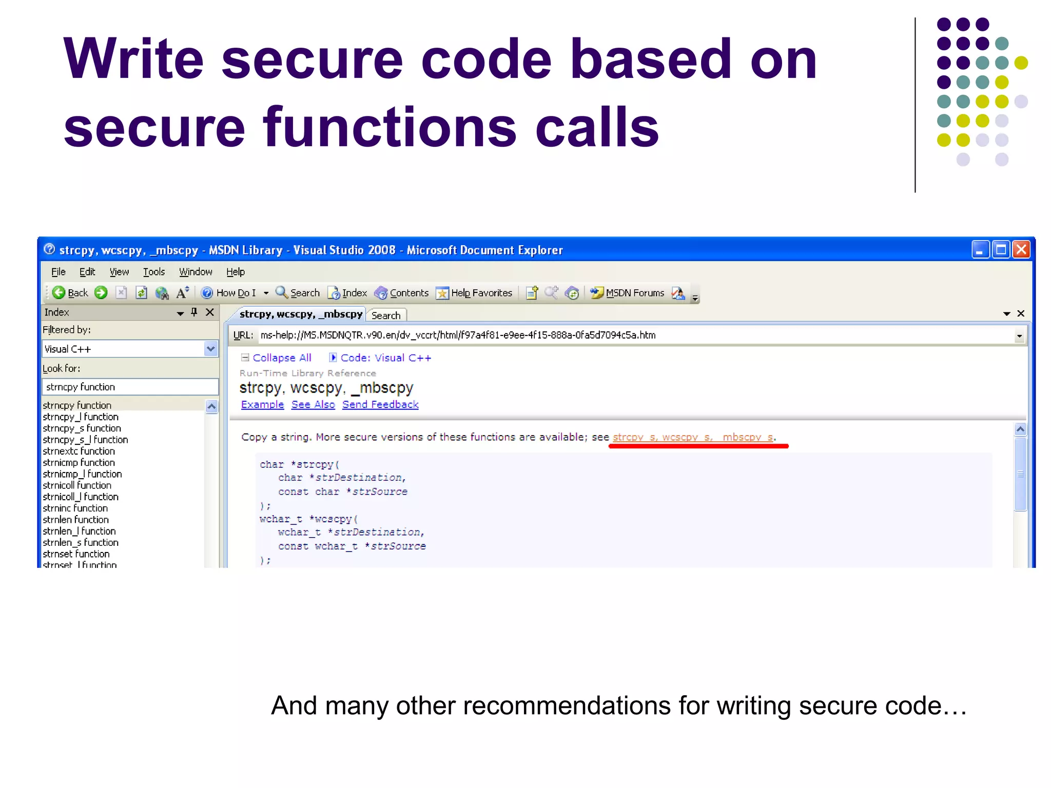 Write secure code based on
secure functions calls




       And many other recommendations for writing secure code…
 