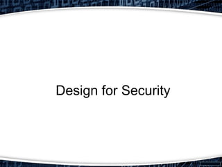 Design for Security
 