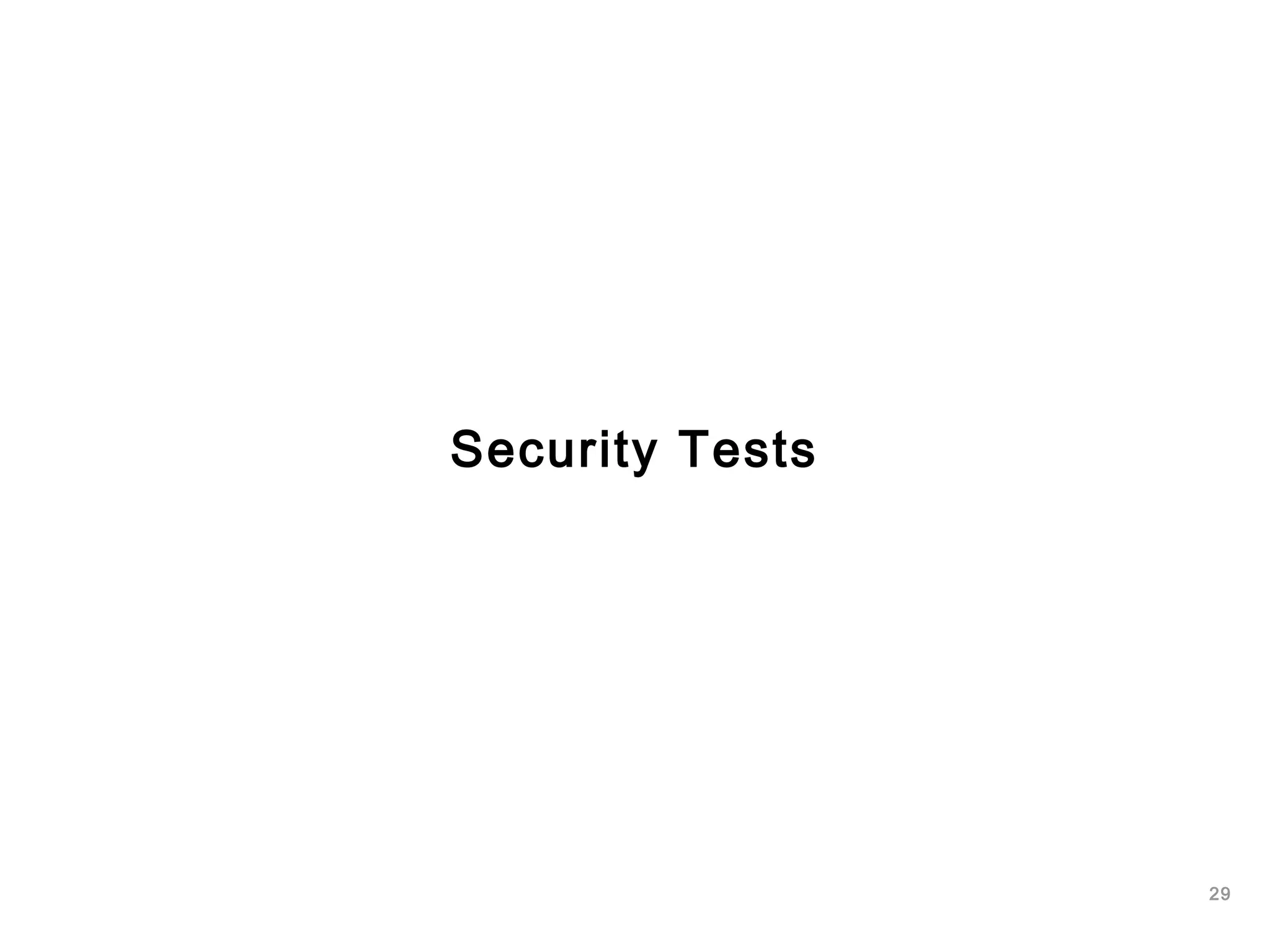 29
Security Tests
 