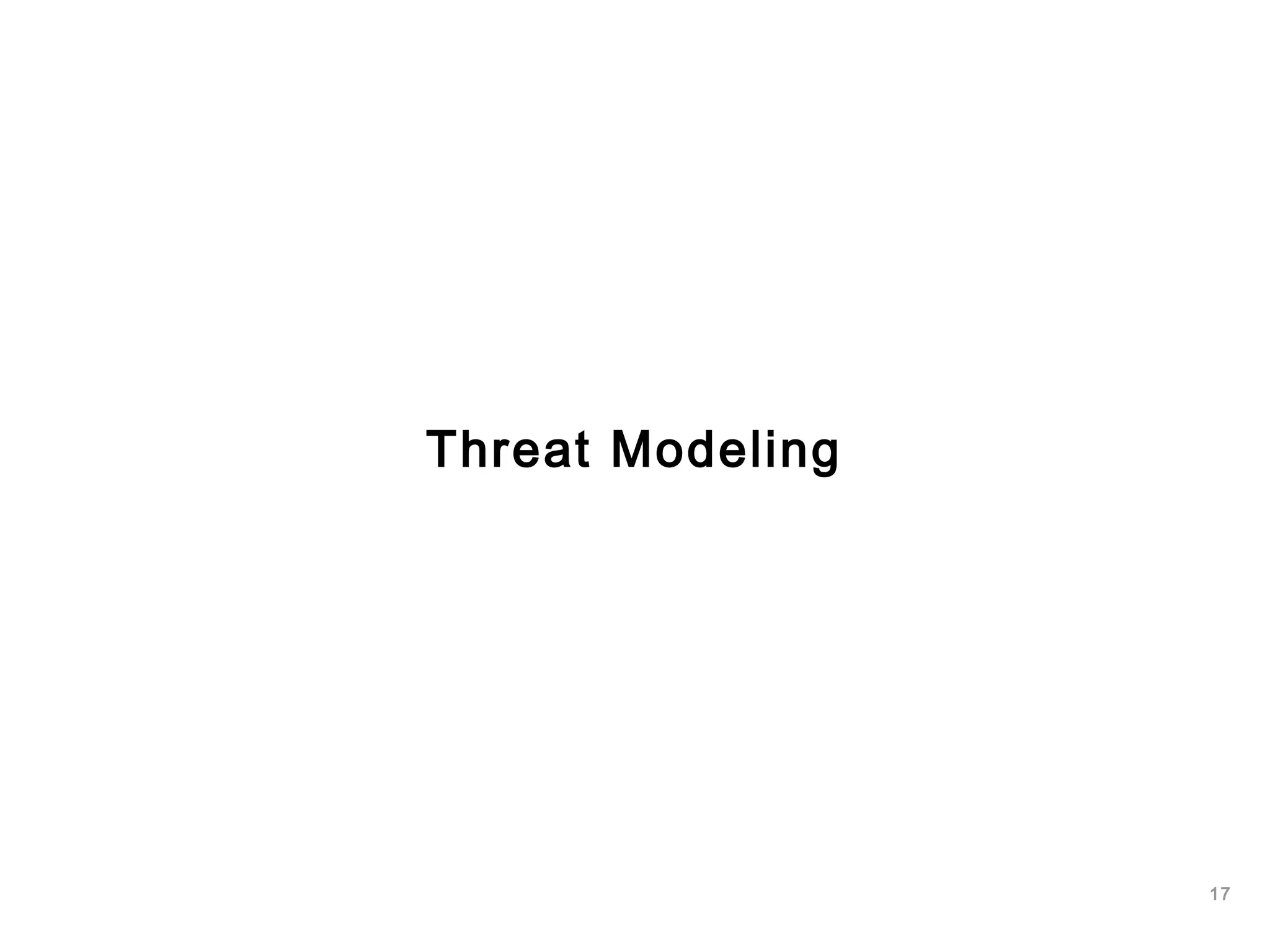 17
Threat Modeling
 