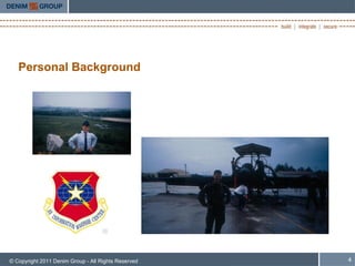 Personal Background




© Copyright 2011 Denim Group - All Rights Reserved   4
 