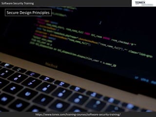 Software Security Training
https://www.tonex.com/training-courses/software-security-training/
Secure Design Principles
 