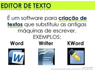 Novembro/2012
Curso Apropriação Tecnológica: Projeto UCA – NTM Caxias do Sul
 