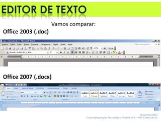 Novembro/2012
Curso Apropriação Tecnológica: Projeto UCA – NTM Caxias do Sul
 